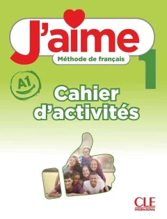 J’AIME 1 CAHIER D’ACTIVITES